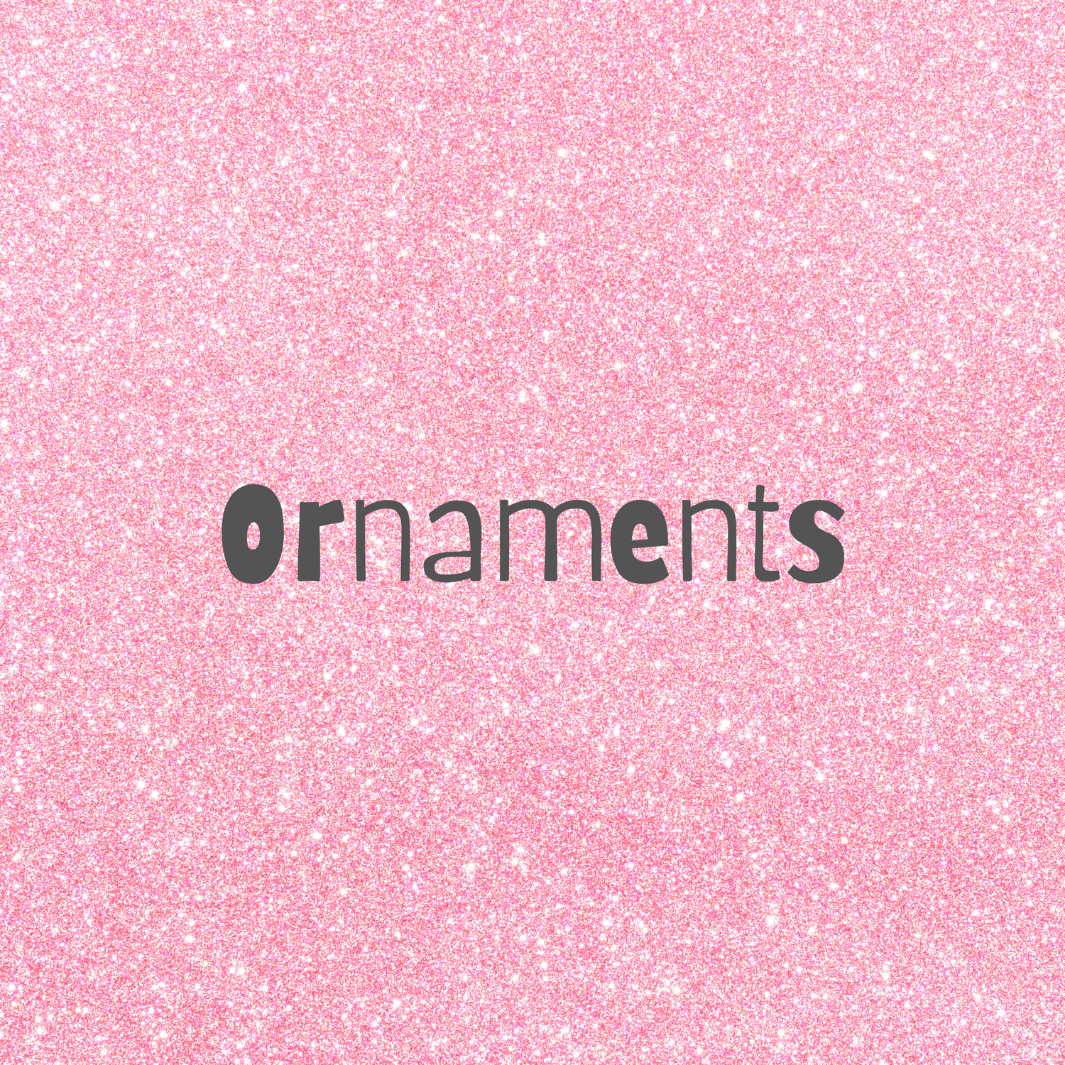 Ornaments