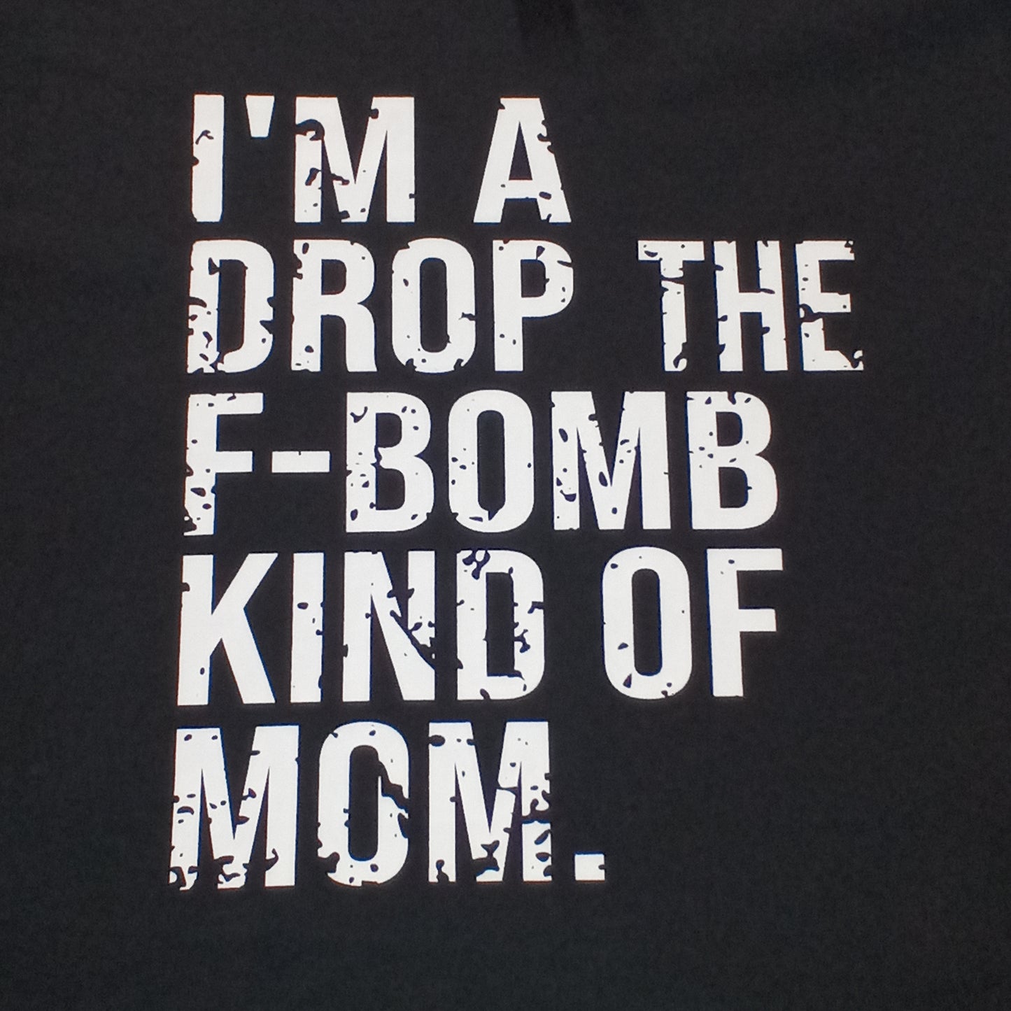 2X I'm A Drop The F-Bomb Kind Of Mom