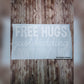 Free Hugs...Just Kidding