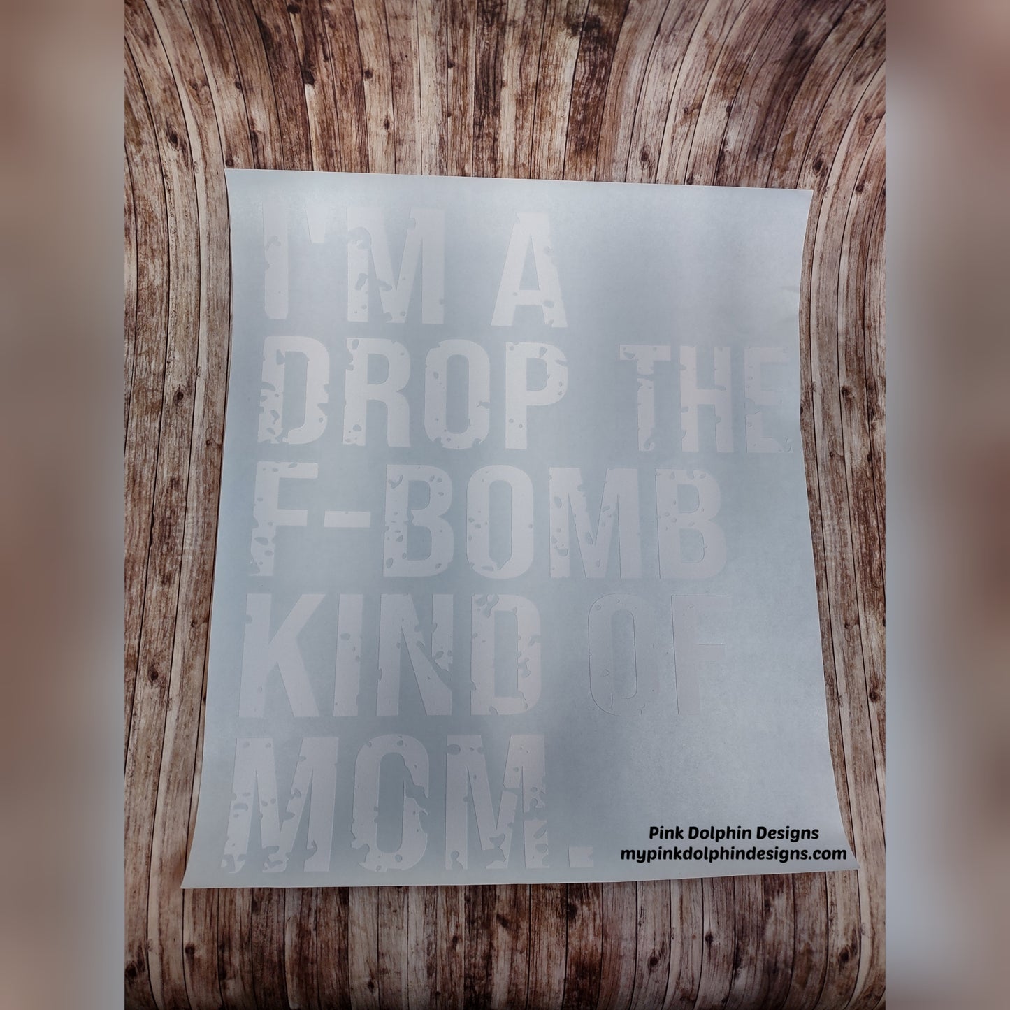 I'm A Drop F-Bomb Kind Of Mom